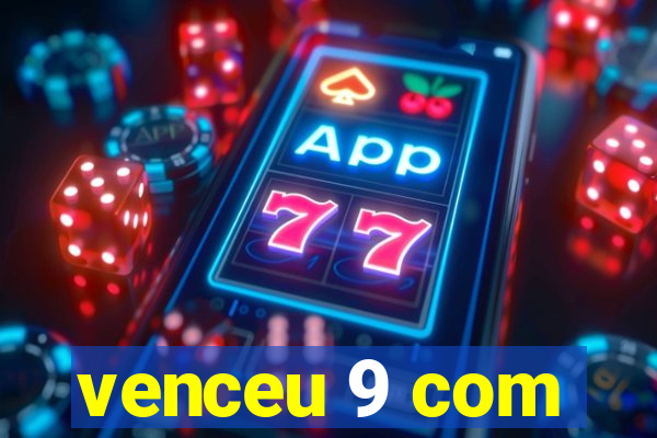 venceu 9 com